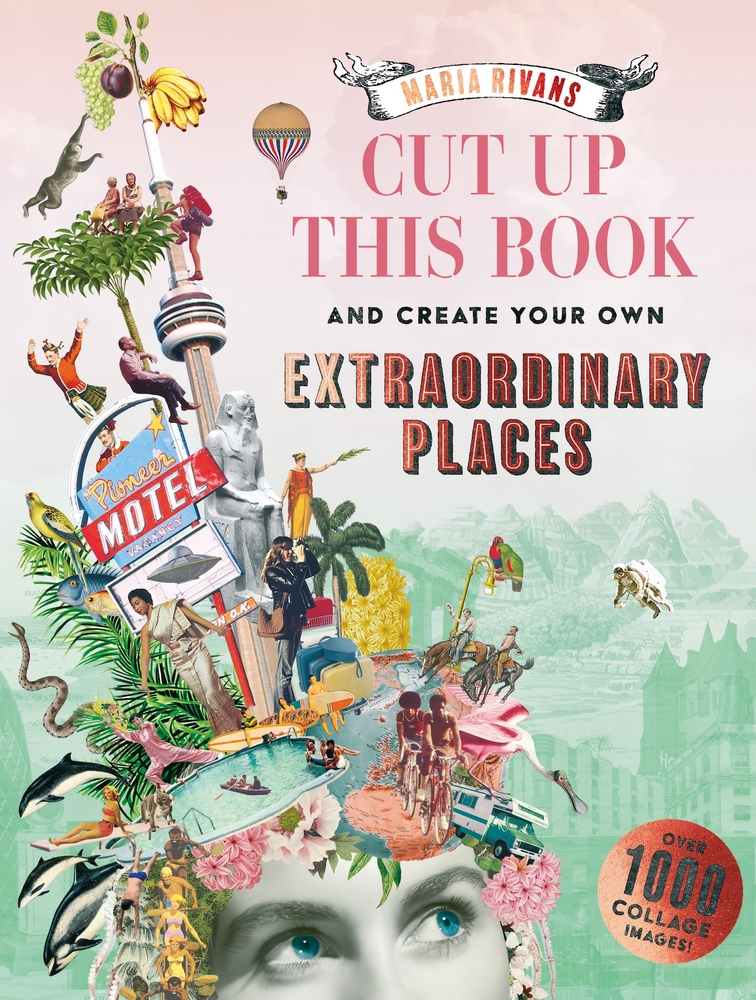 Cut Up This Book Extraordinary Voyages to Incredible Places